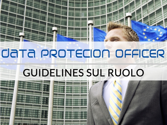 Guidelines sul ruolo del Data Protection Officer Guidelines sul ruolo del Data Protection Officer